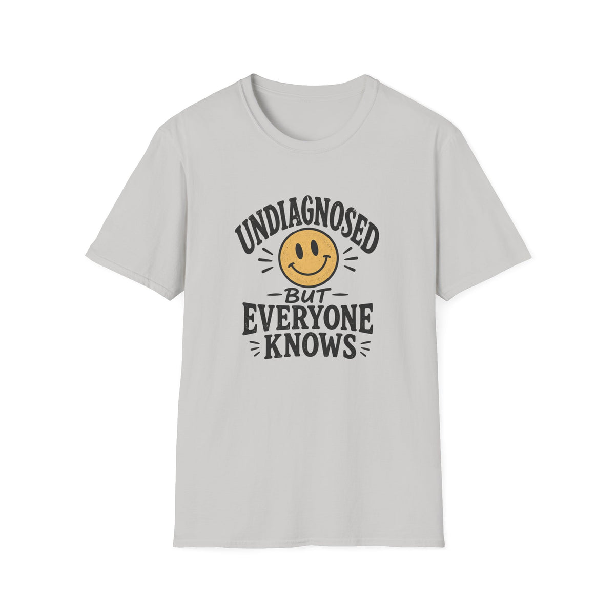 Undiagnosed But Everyone Knows  T-Shirt
