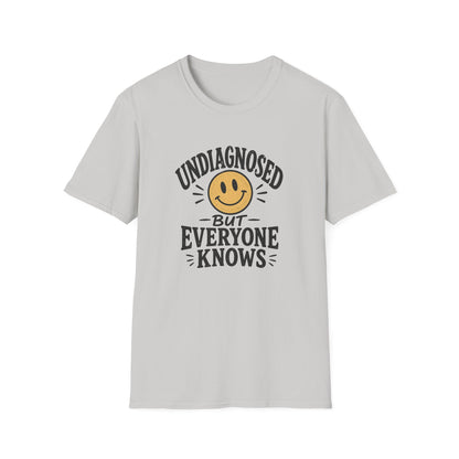 Undiagnosed But Everyone Knows  T-Shirt