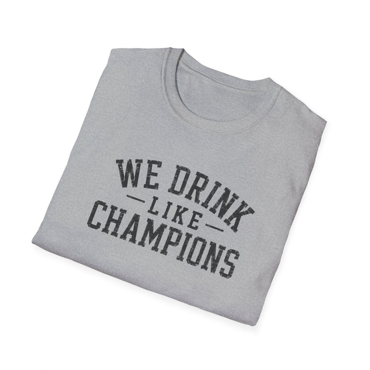 We Drink Like Champions T-Shirt