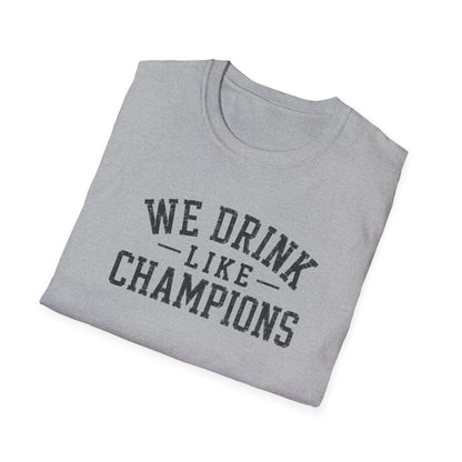 We Drink Like Champions T-Shirt