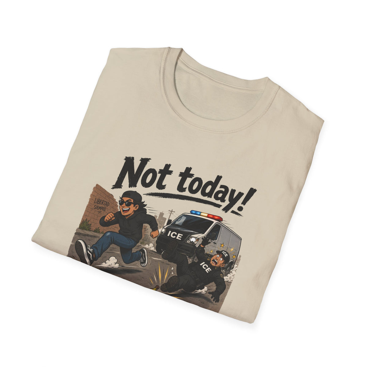 Not Today ICE! T-Shirt