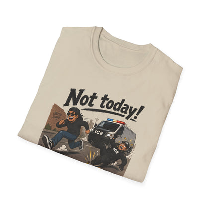 Not Today ICE! T-Shirt