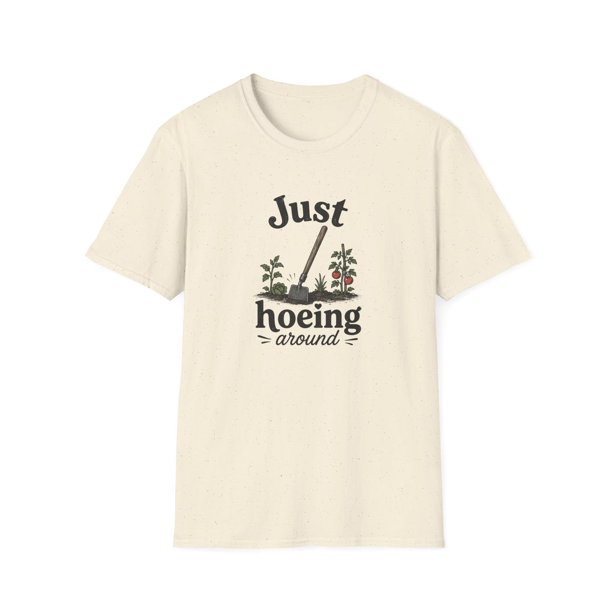 Just Hoeing Around T-Shirt