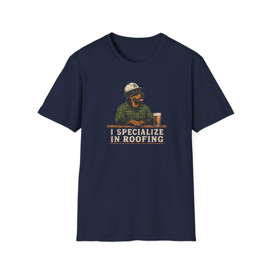 I Specialize in Roofing  T-Shirt
