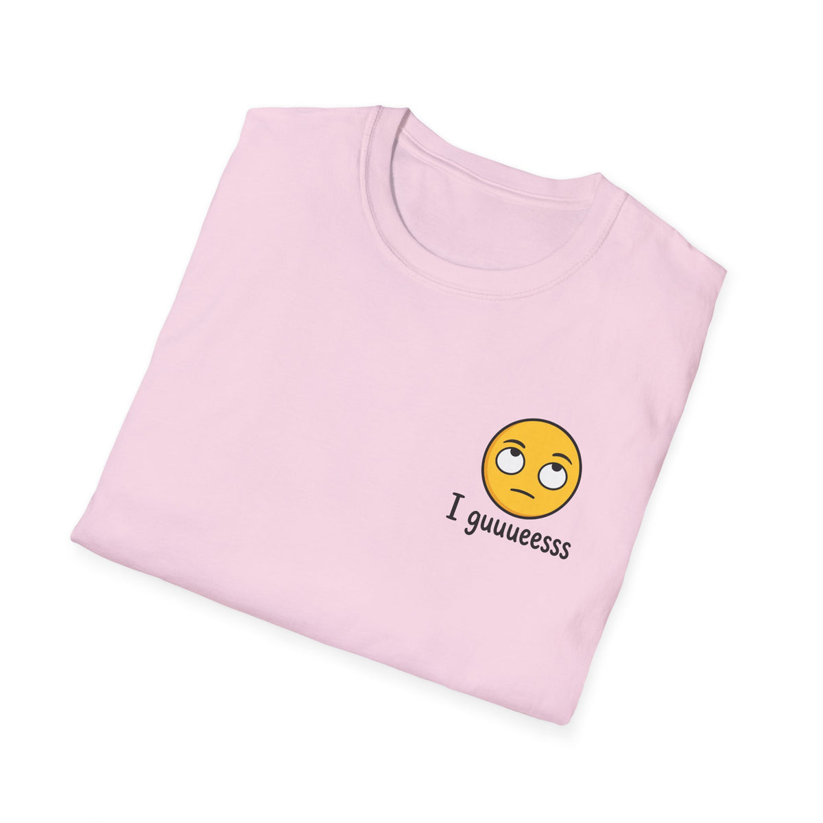I guuuesss T-Shirt