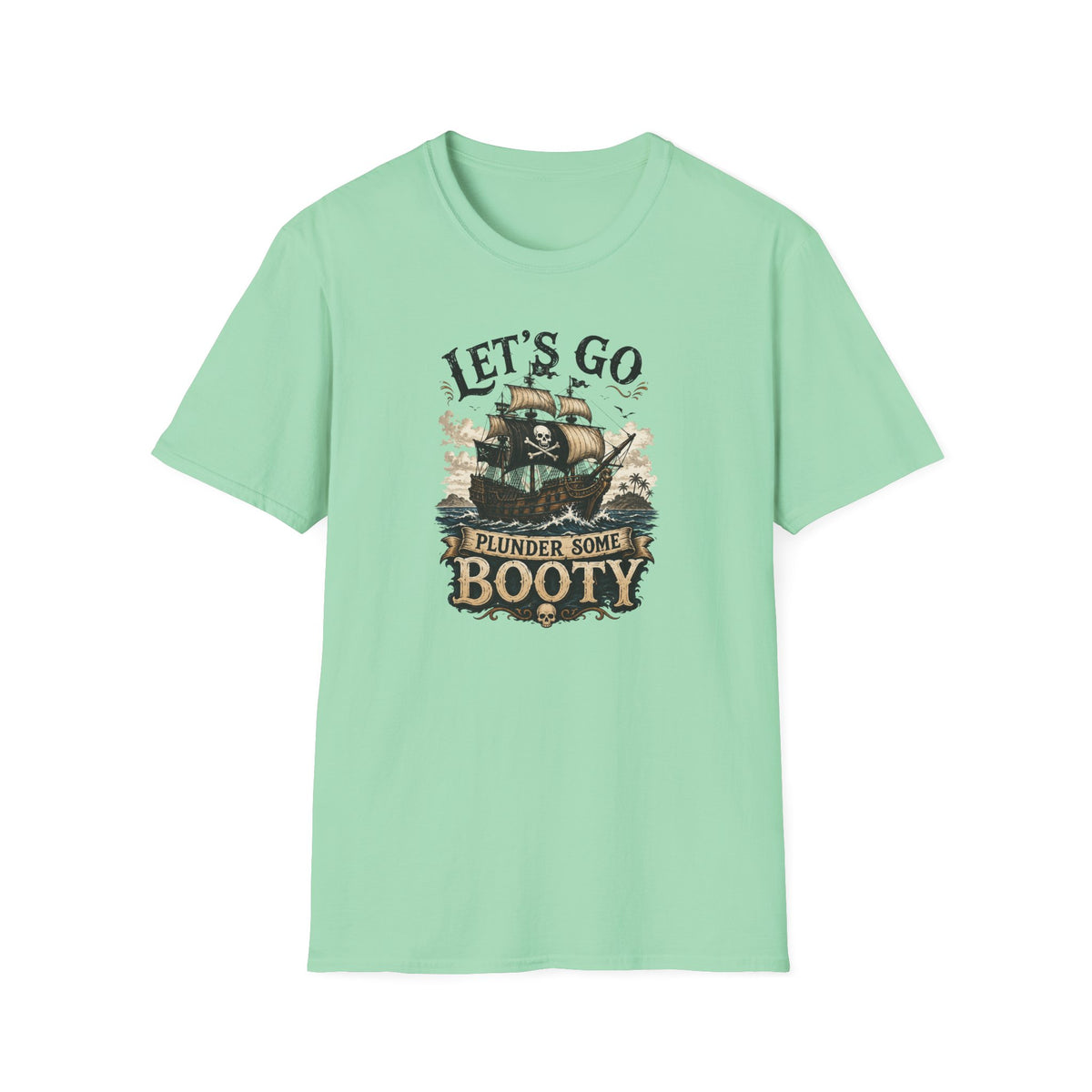 Let's Go Plunder Some Booty  T-Shirt