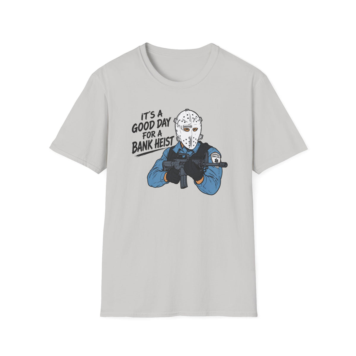It's a Good Day for a Bank Heist T-Shirt