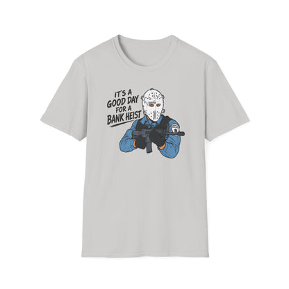 It's a Good Day for a Bank Heist T-Shirt