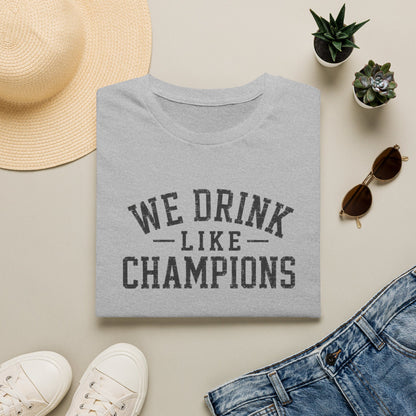We Drink Like Champions T-Shirt