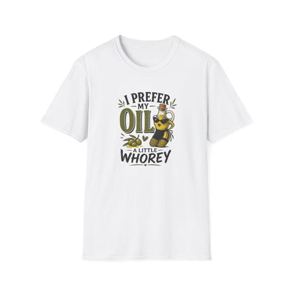 I Prefer My Oil a Little Whorey  T-Shirt