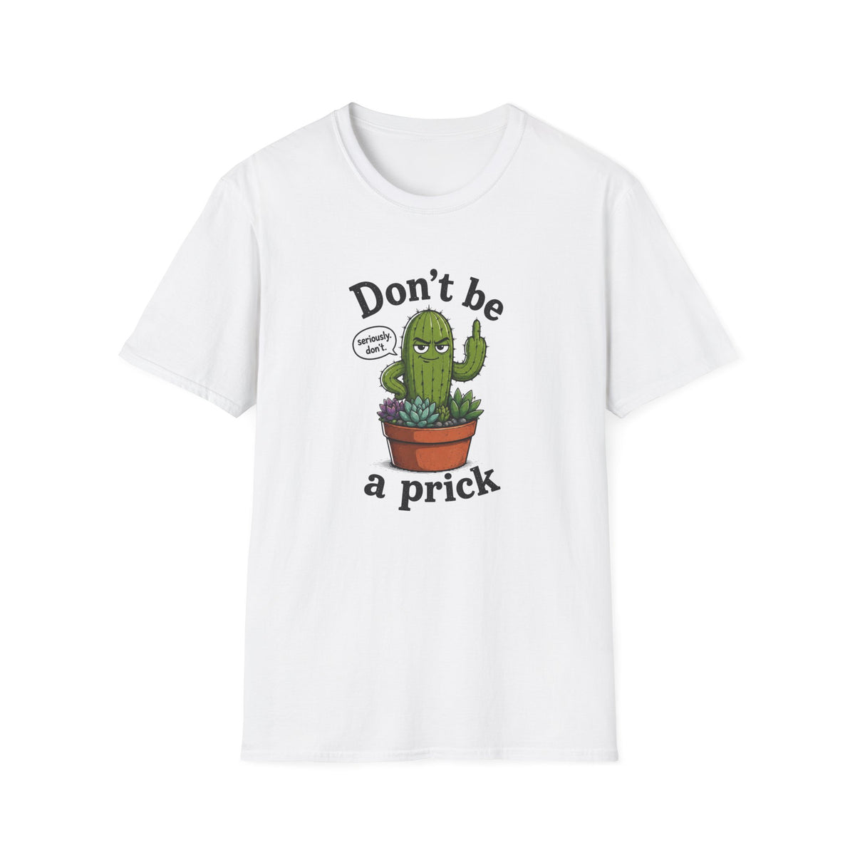 Don't Be a Prick Cactus T-Shirt