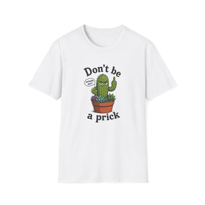 Don't Be a Prick Cactus T-Shirt
