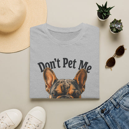 Don't Pet Me – French Bulldog T-Shirt