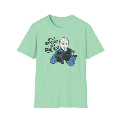 It's a Good Day for a Bank Heist T-Shirt