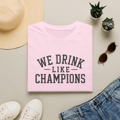 We Drink Like Champions T-Shirt