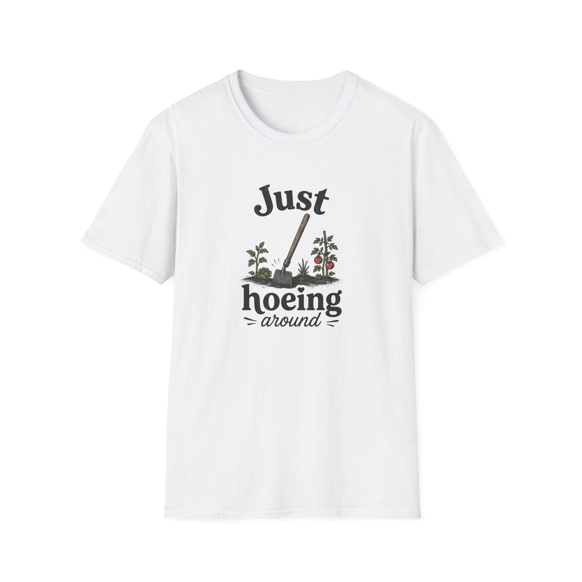 Just Hoeing Around T-Shirt