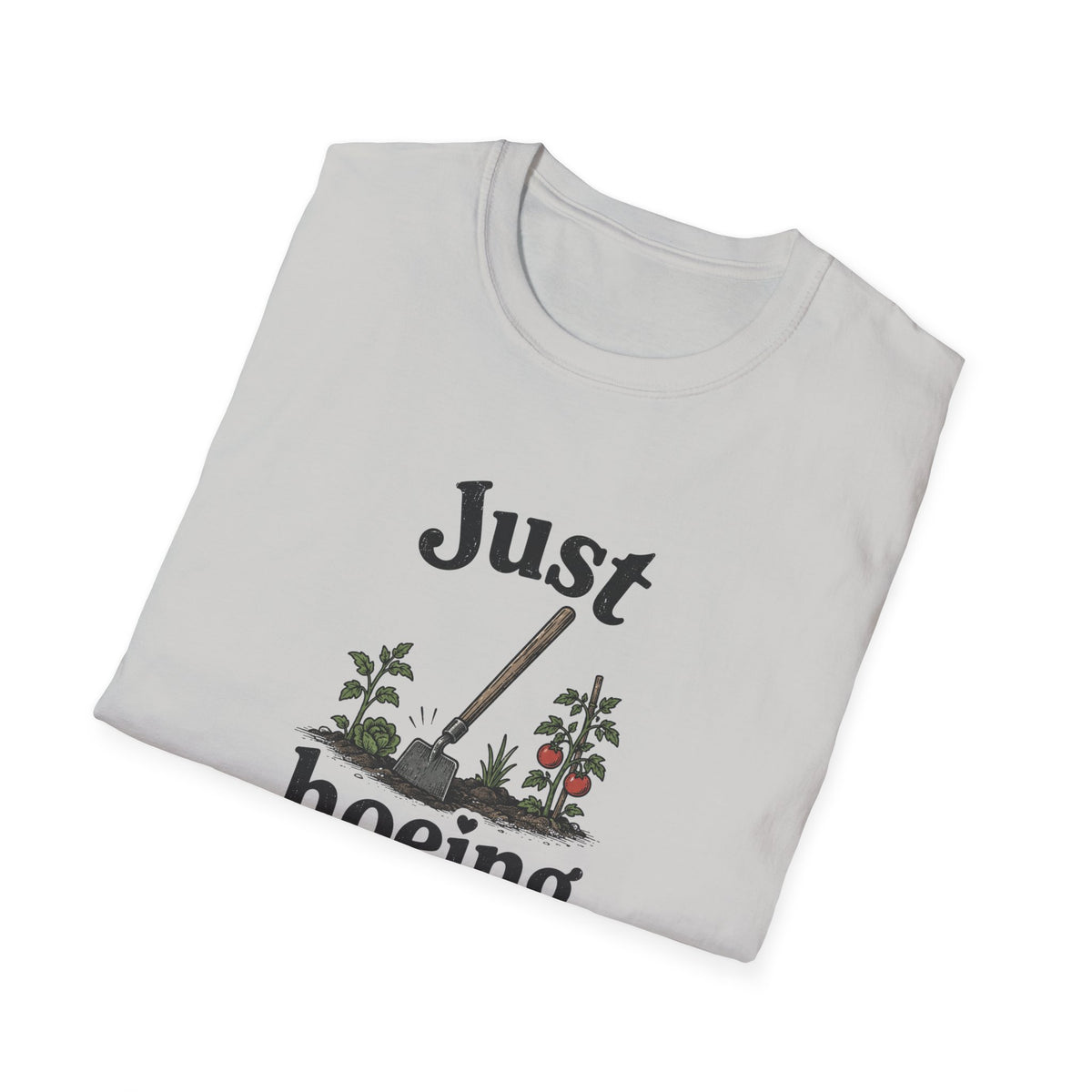 Just Hoeing Around T-Shirt