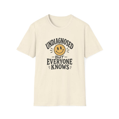 Undiagnosed But Everyone Knows  T-Shirt