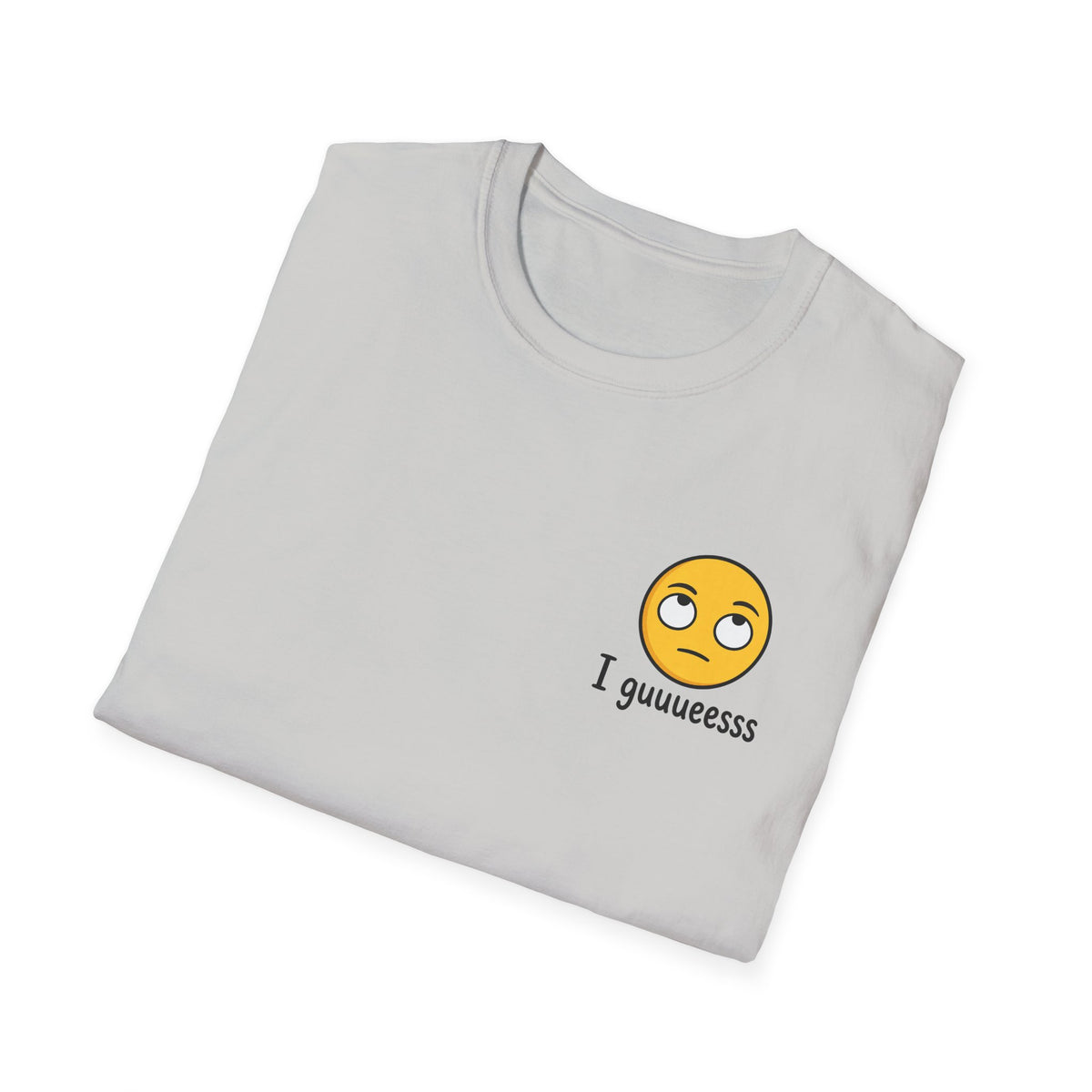 I guuuesss T-Shirt