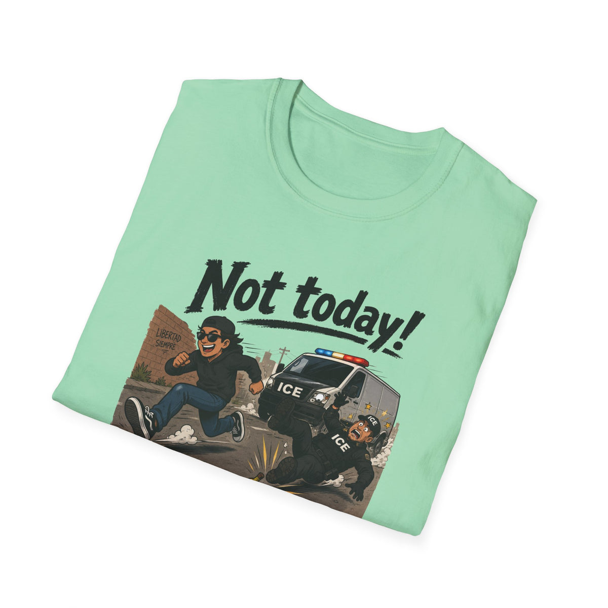 Not Today ICE! T-Shirt