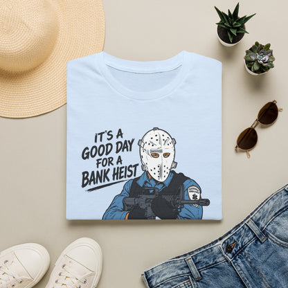 It's a Good Day for a Bank Heist T-Shirt