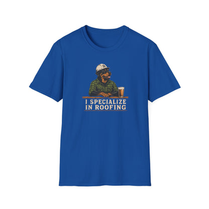 I Specialize in Roofing  T-Shirt