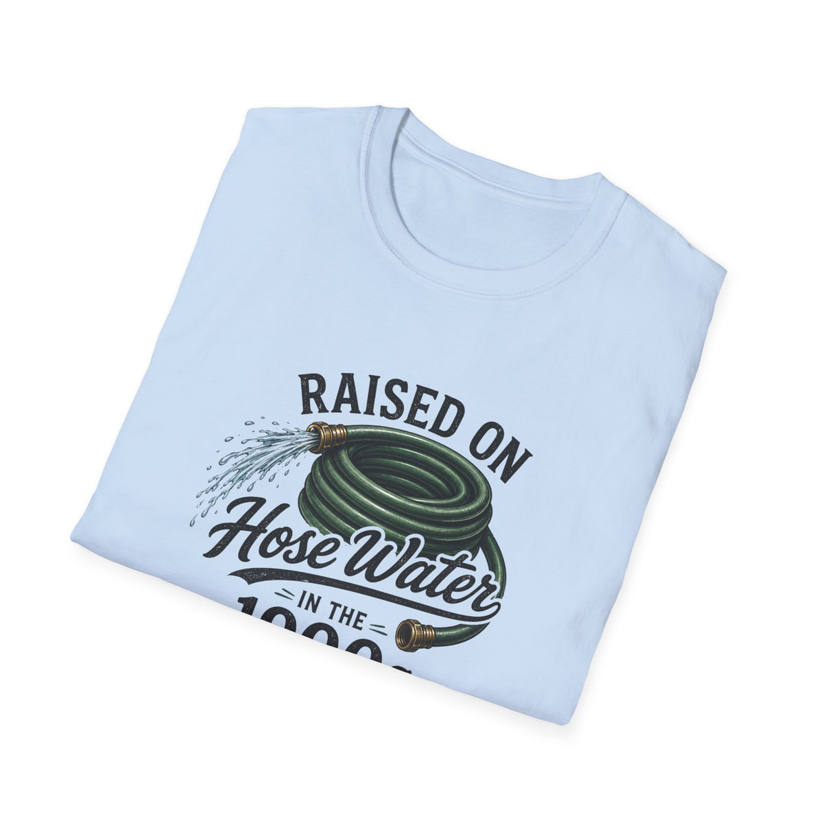 Raised on Hose Water T-Shirt