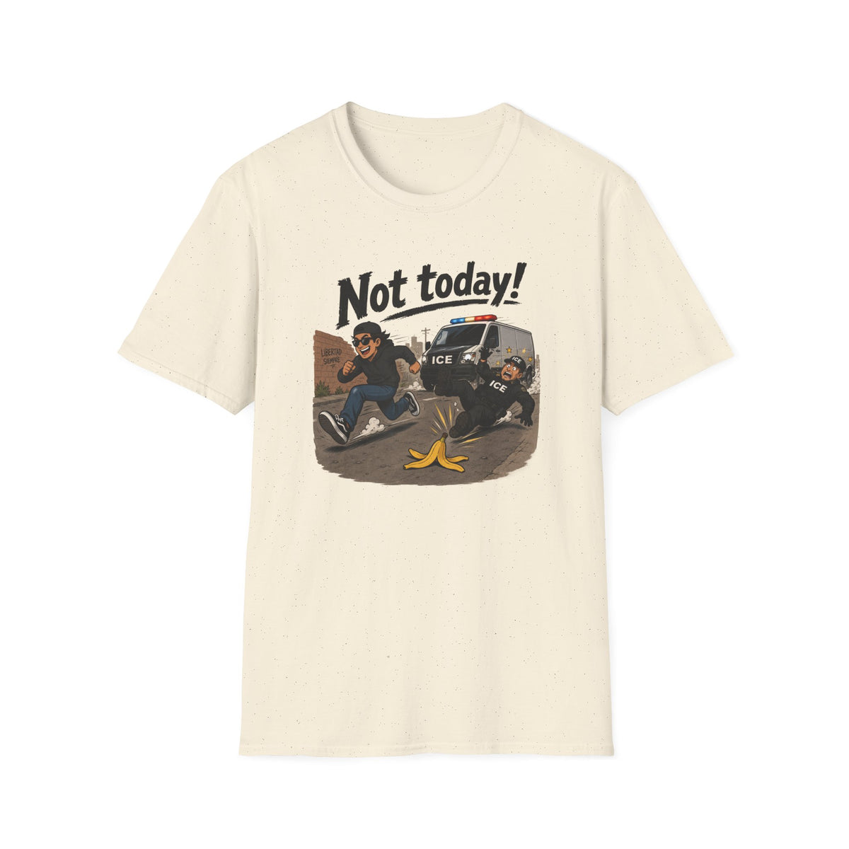 Not Today ICE! T-Shirt