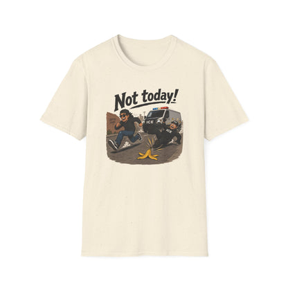 Not Today ICE! T-Shirt