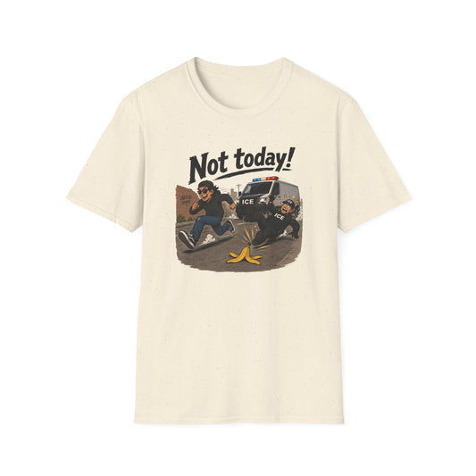 Not Today ICE! T-Shirt