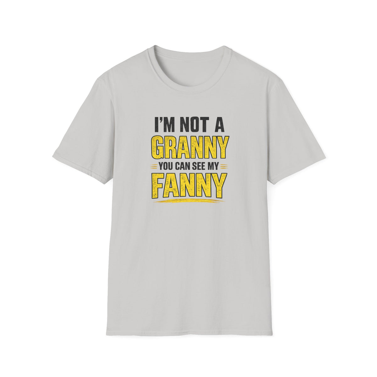 I'm Not a Granny, You Can See My Fanny T-Shirt