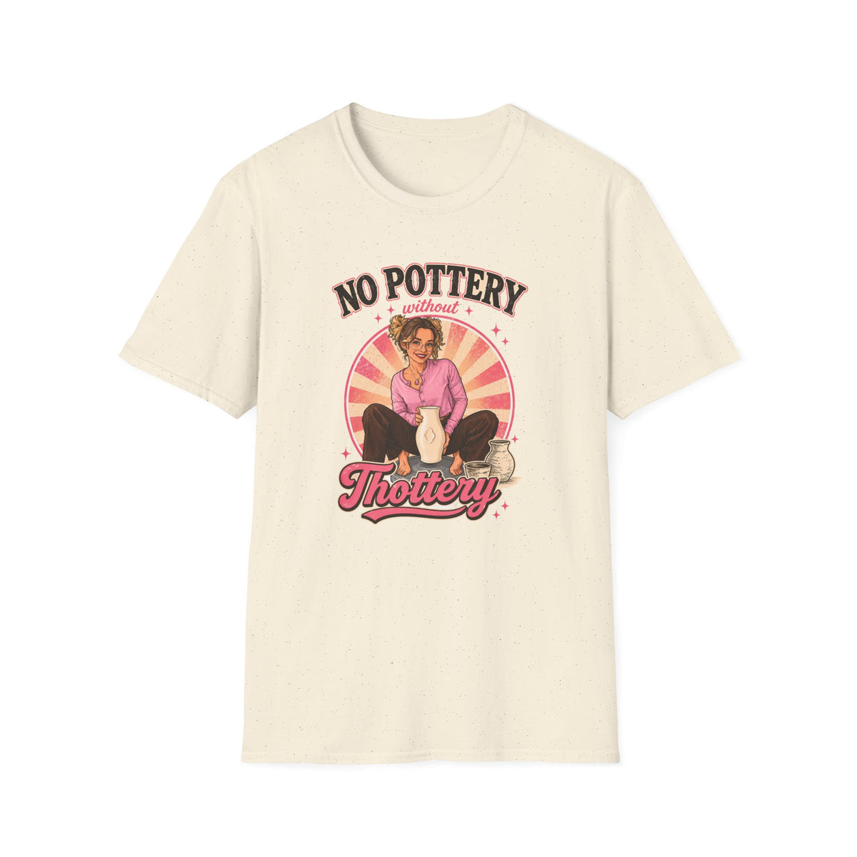 No Pottery Without Thottery T-Shirt