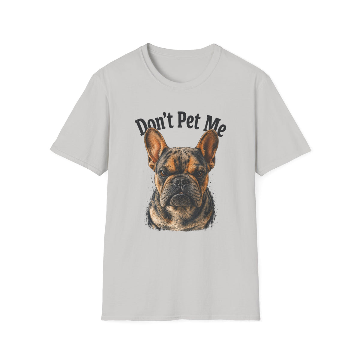 Don't Pet Me – French Bulldog T-Shirt