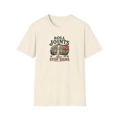 Roll Joints, Not Stop Signs T-Shirt