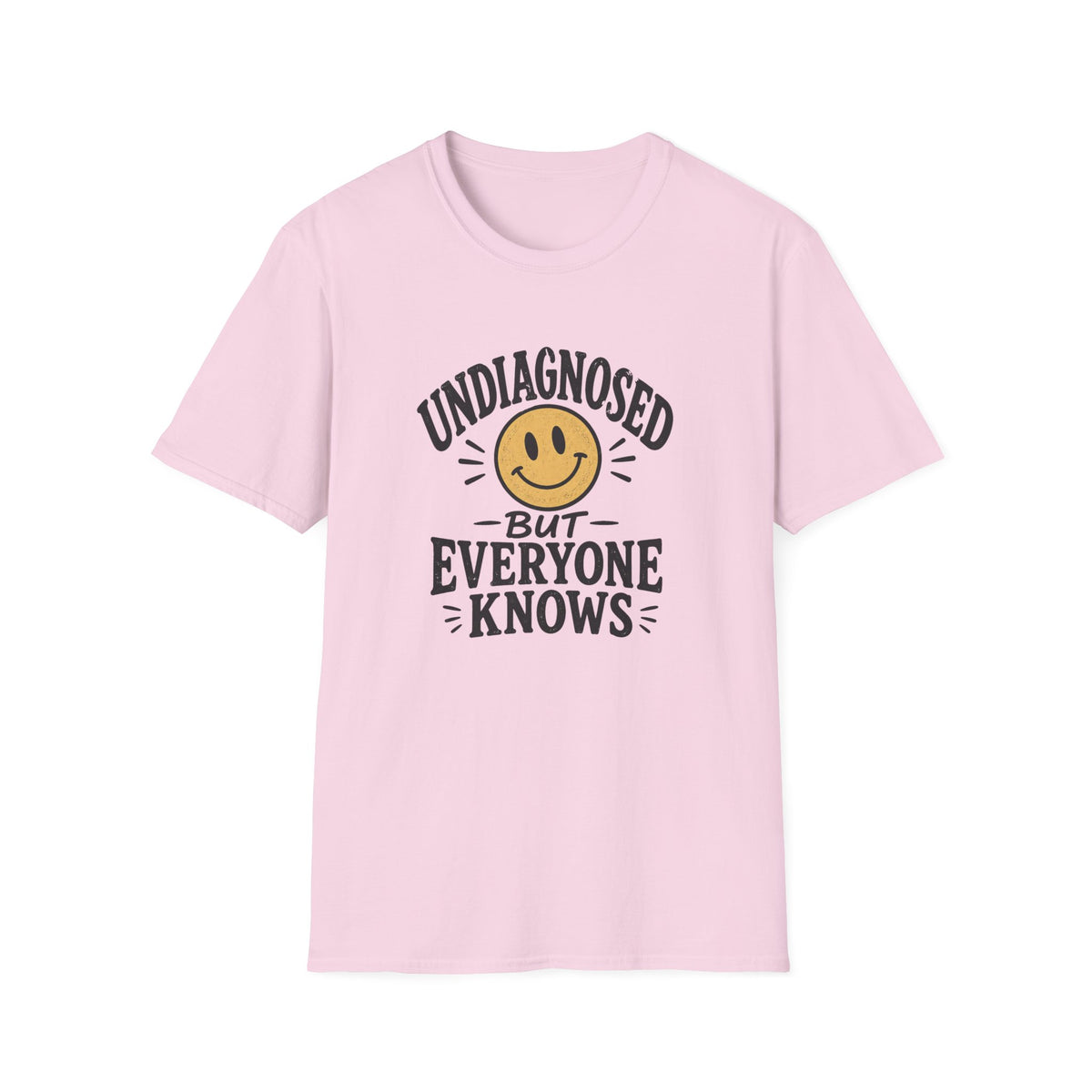 Undiagnosed But Everyone Knows  T-Shirt