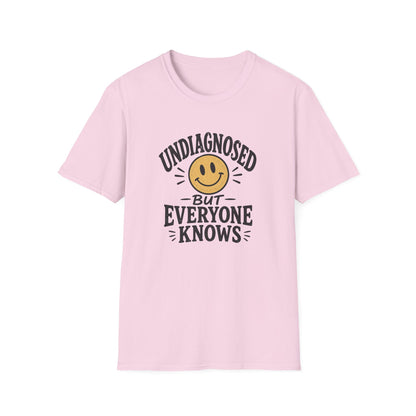 Undiagnosed But Everyone Knows  T-Shirt