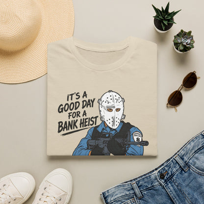 It's a Good Day for a Bank Heist T-Shirt