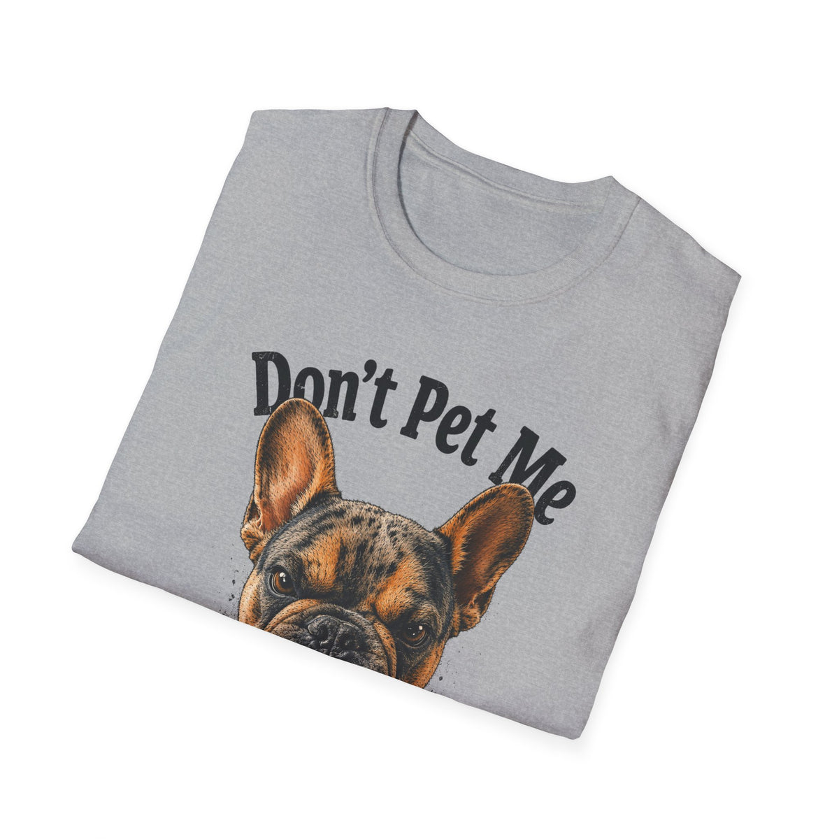 Don't Pet Me – French Bulldog T-Shirt