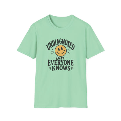 Undiagnosed But Everyone Knows  T-Shirt