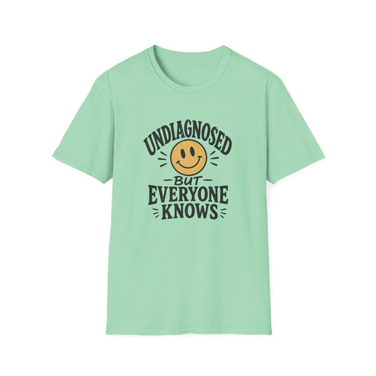 Undiagnosed But Everyone Knows  T-Shirt