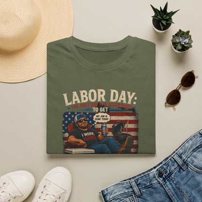 Labor Day: The Only Day It’s Acceptable to Get Drunk T-Shirt