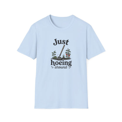 Just Hoeing Around T-Shirt