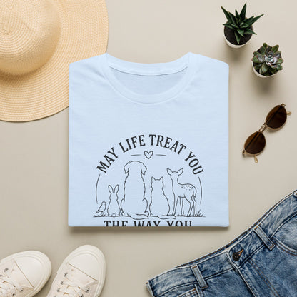May Life Treat You the Way You Treat Animals T-Shirt