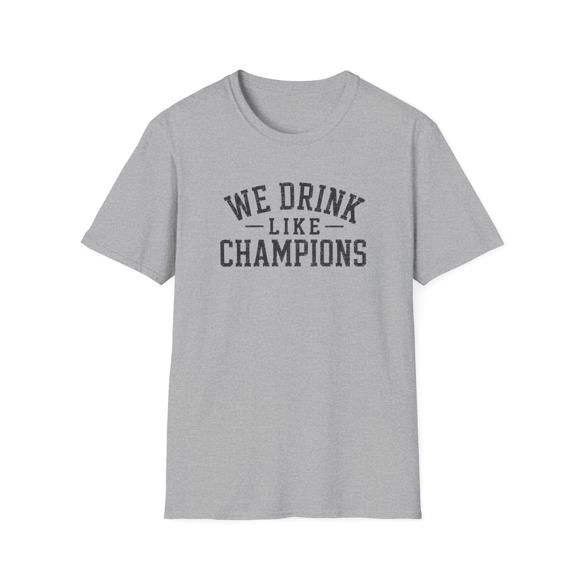 We Drink Like Champions T-Shirt