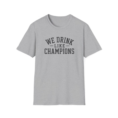 We Drink Like Champions T-Shirt