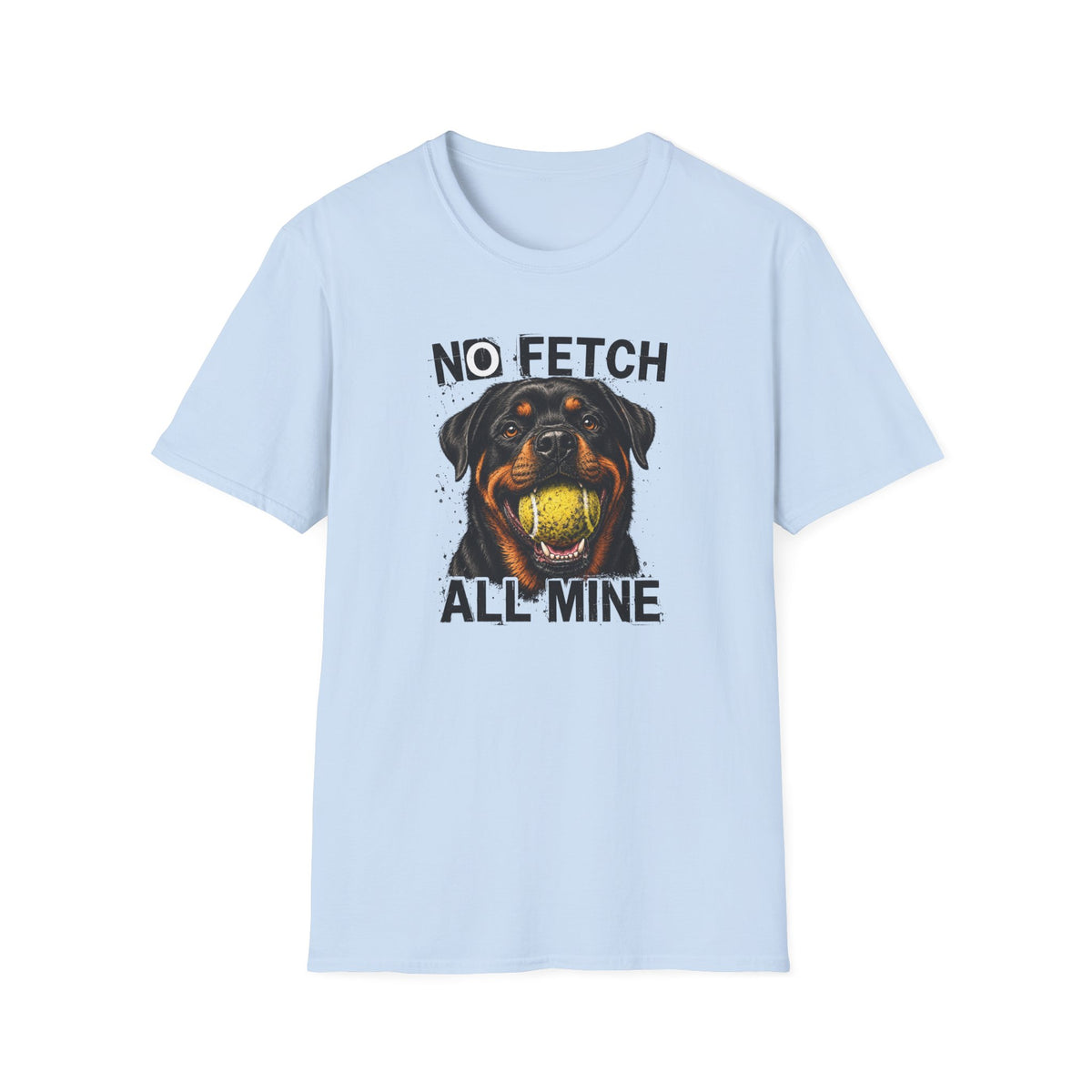 No Fetch. All Mine. T-Shirt