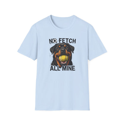 No Fetch. All Mine. T-Shirt