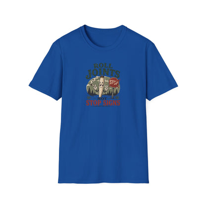Roll Joints, Not Stop Signs T-Shirt