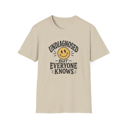 Undiagnosed But Everyone Knows  T-Shirt