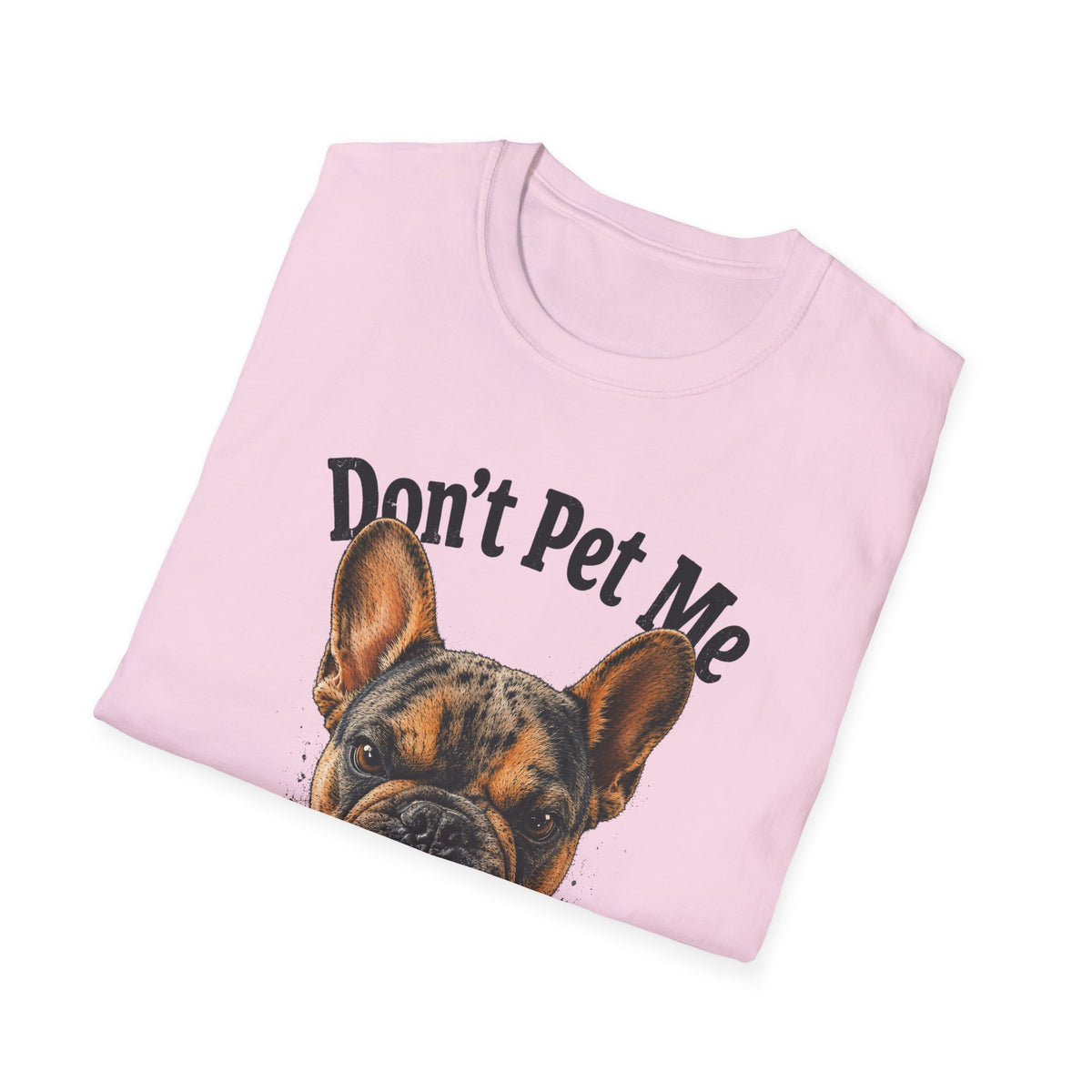 Don't Pet Me – French Bulldog T-Shirt